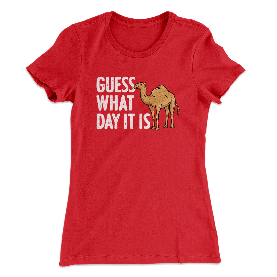 Guess What Day It Is Funny Women's T-Shirt