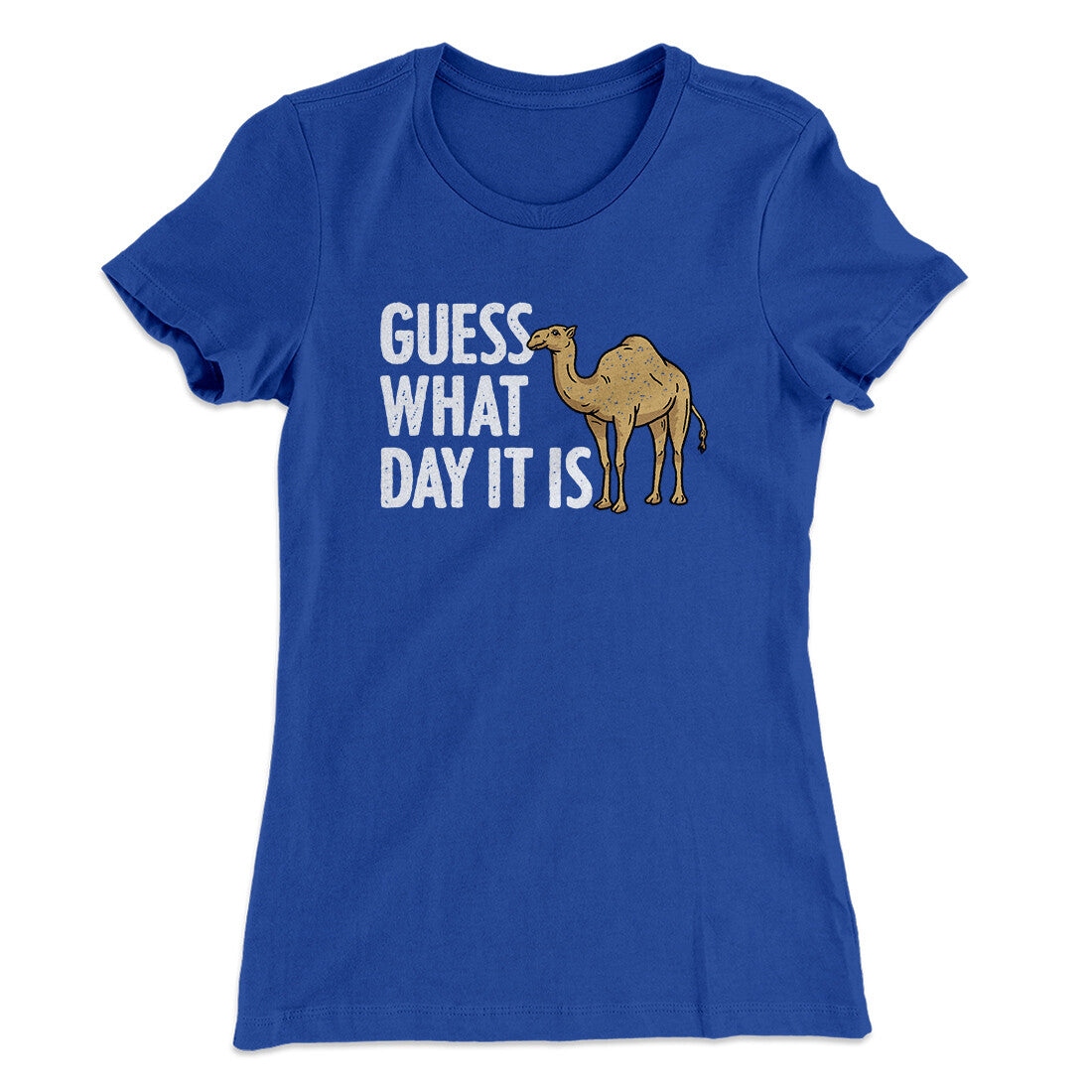 Guess What Day It Is Funny Women's T-Shirt