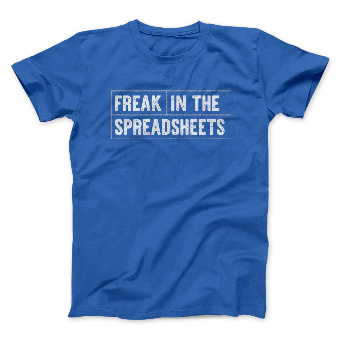 Freak In The Spreadsheets Funny Men/Unisex T-Shirt