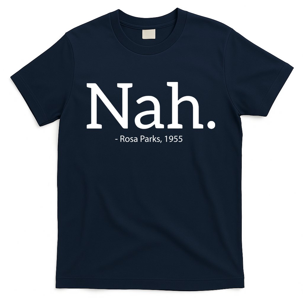Rosa Parks Nah Civil Rights Political Funny T-Shirt