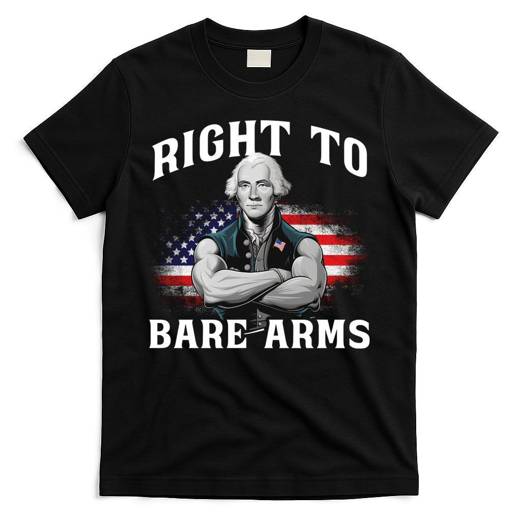 Right To Bare Arms 4th Of July Funny Gym George Washington T-Shirt