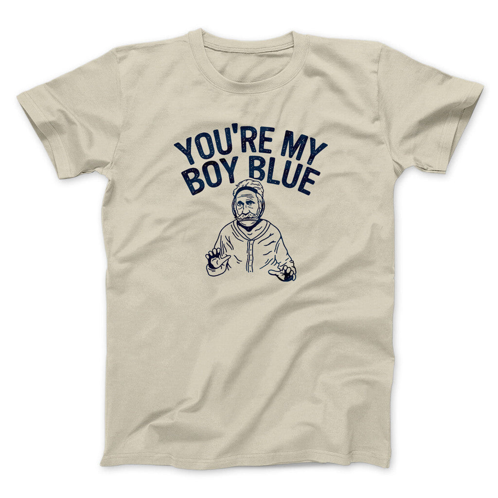 Youâ€™re My Boy Blue Funny Movie Men/Unisex T-Shirt
