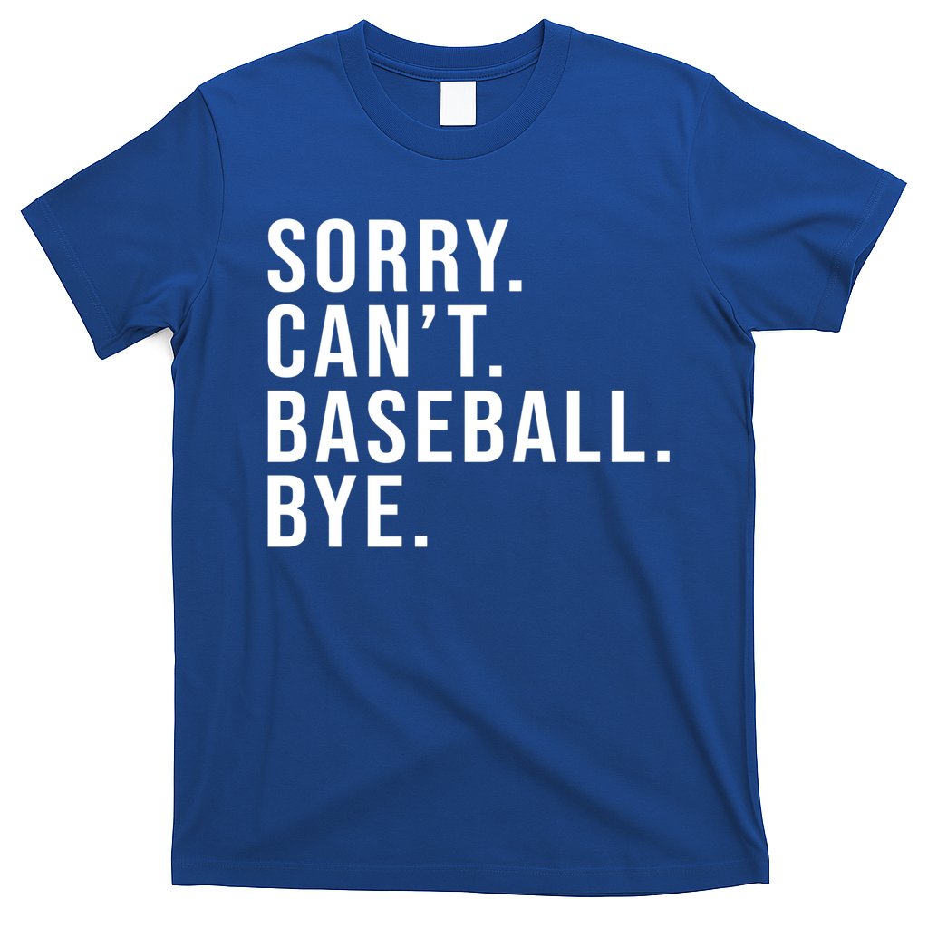Sorry Can't Baseball Bye Funny Baseball Lover Game Day Vibes Gift T-Shirt
