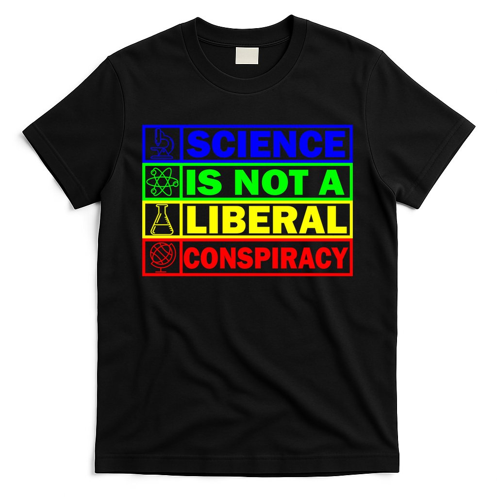 Science Is Not A Liberal Conspiracy Funny T-Shirt