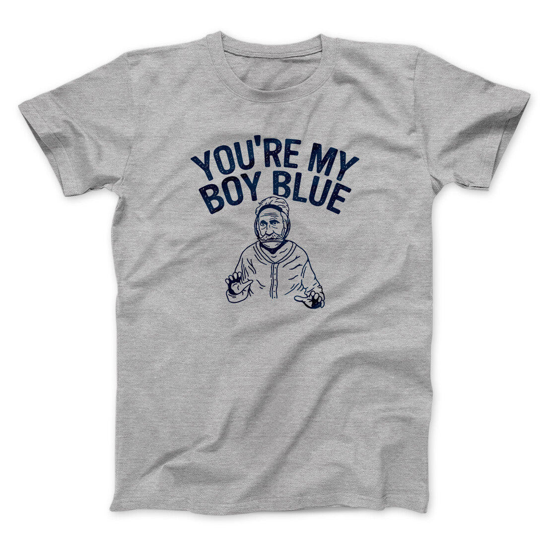 Youâ€™re My Boy Blue Funny Movie Men/Unisex T-Shirt
