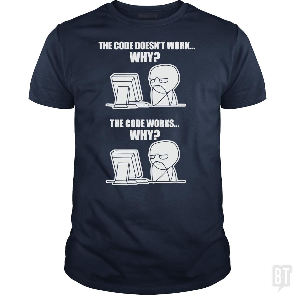 Funny Programmer T-Shirt - Code Works Why Meme Tee