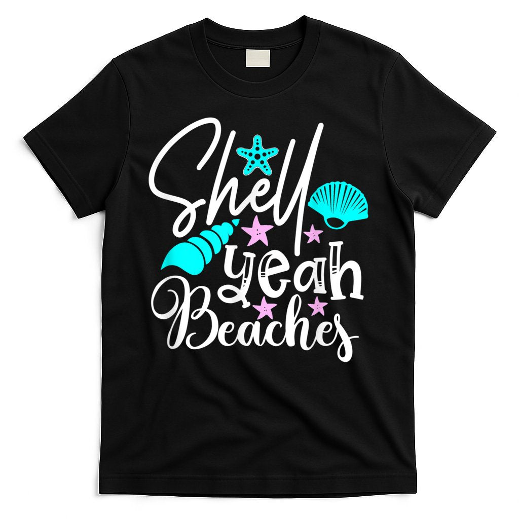 Shell Yeah Beaches Funny Beach Lover Beachcomber Shelling T-Shirt