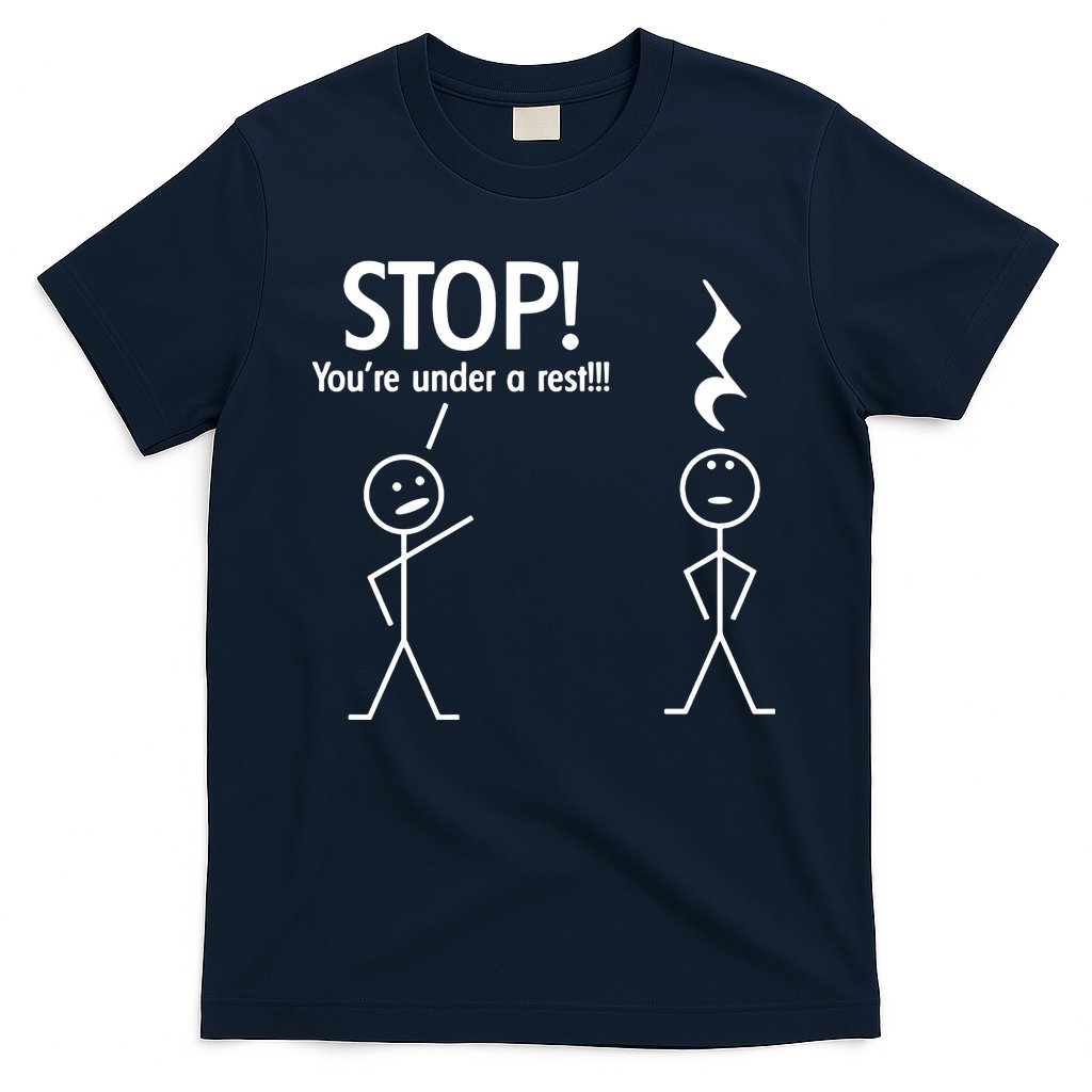 Stop You're Under A Rest Funny T-Shirt