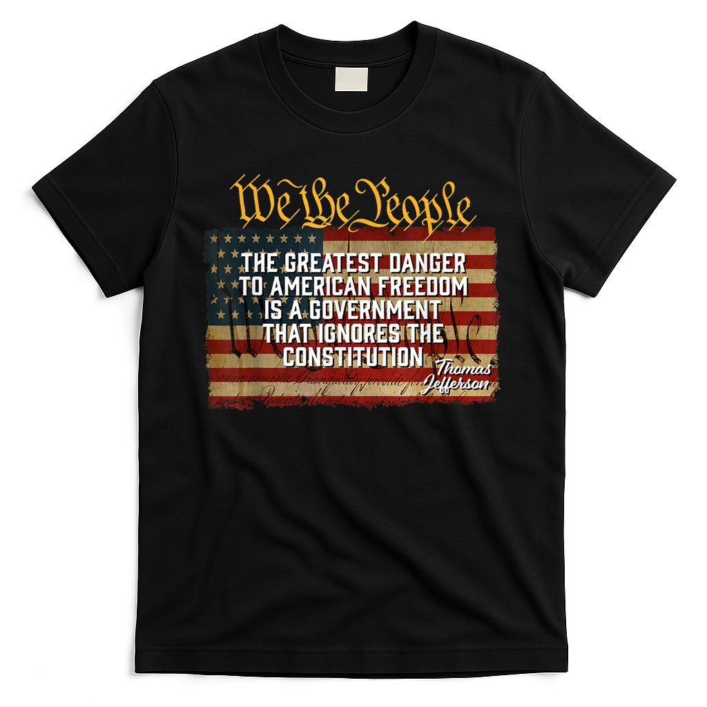 The Greatest Danger To American Freedom Thomas Jefferson T-Shirt