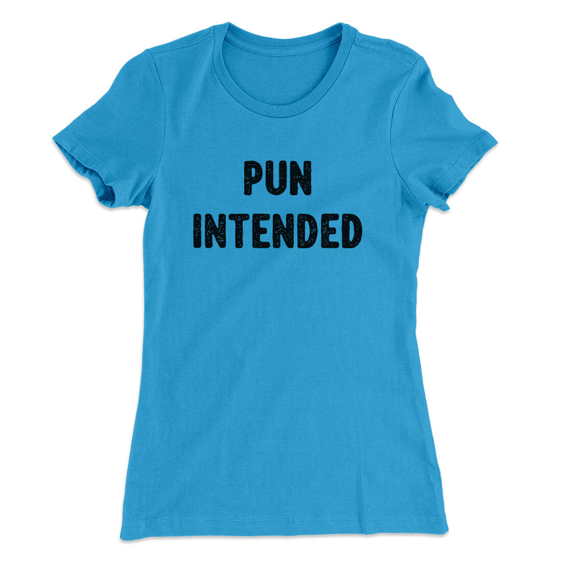 Pun Intended Funny Women's T-Shirt