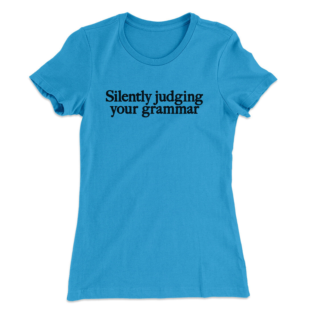 Silently Judging Your Grammar Funny Women's T-Shirt