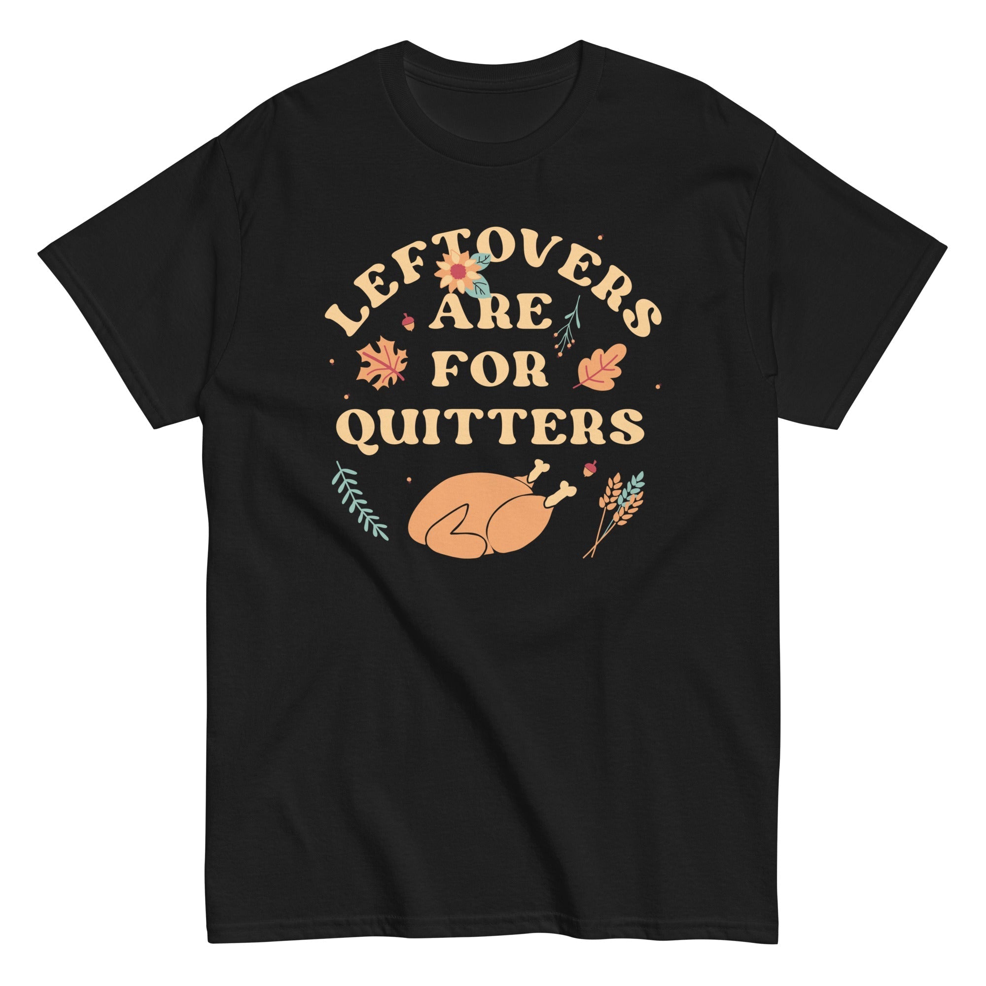 Leftovers Are For Quitters Men's Classic Tee