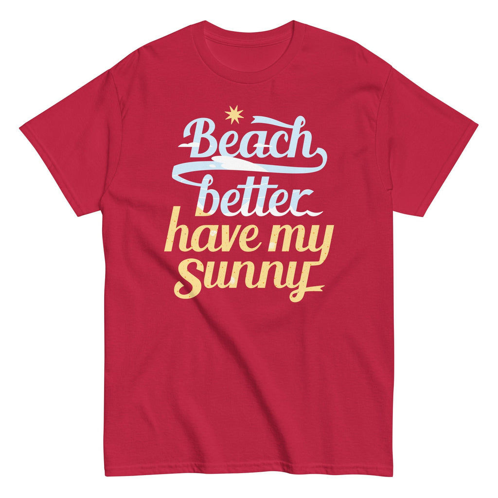 Beach Better Have My Sunny Men's Classic Tee