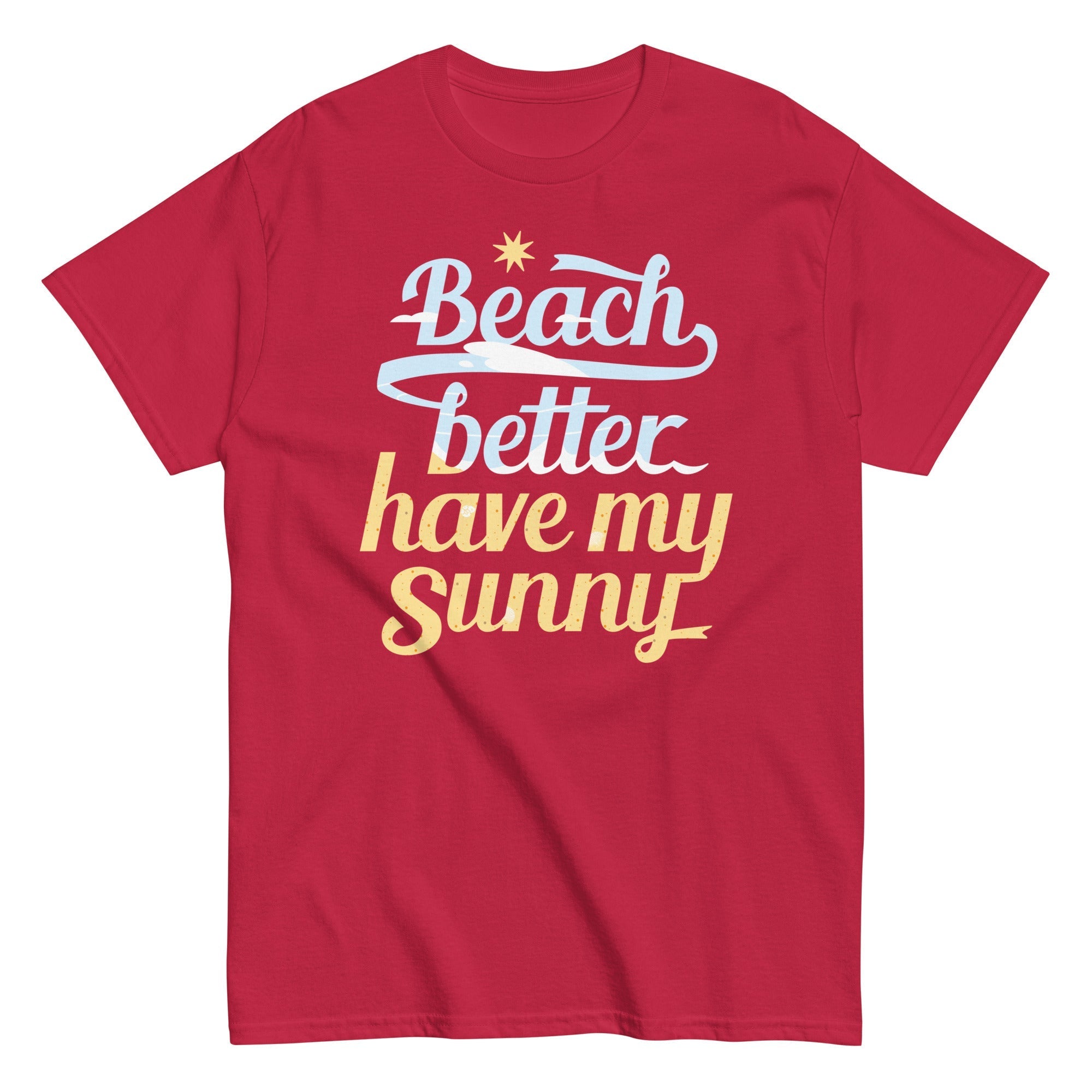 Beach Better Have My Sunny Men's Classic Tee