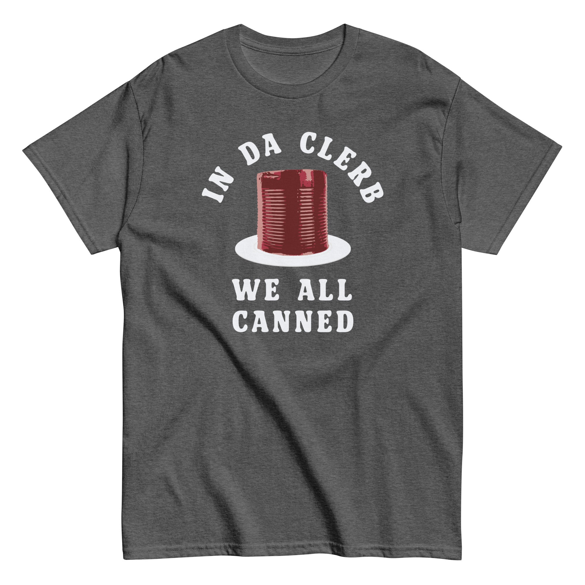 In Da Clerb We All Canned Men's Classic Tee