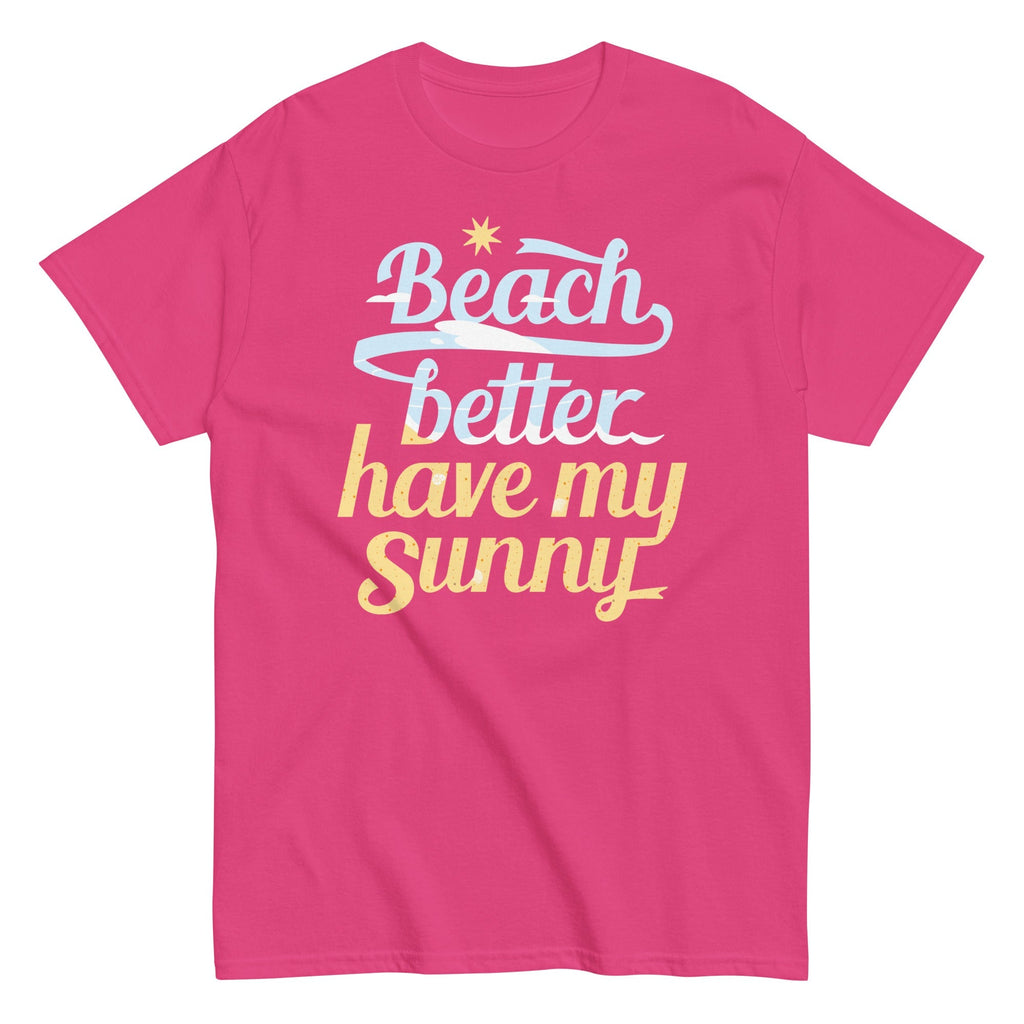 Beach Better Have My Sunny Men's Classic Tee