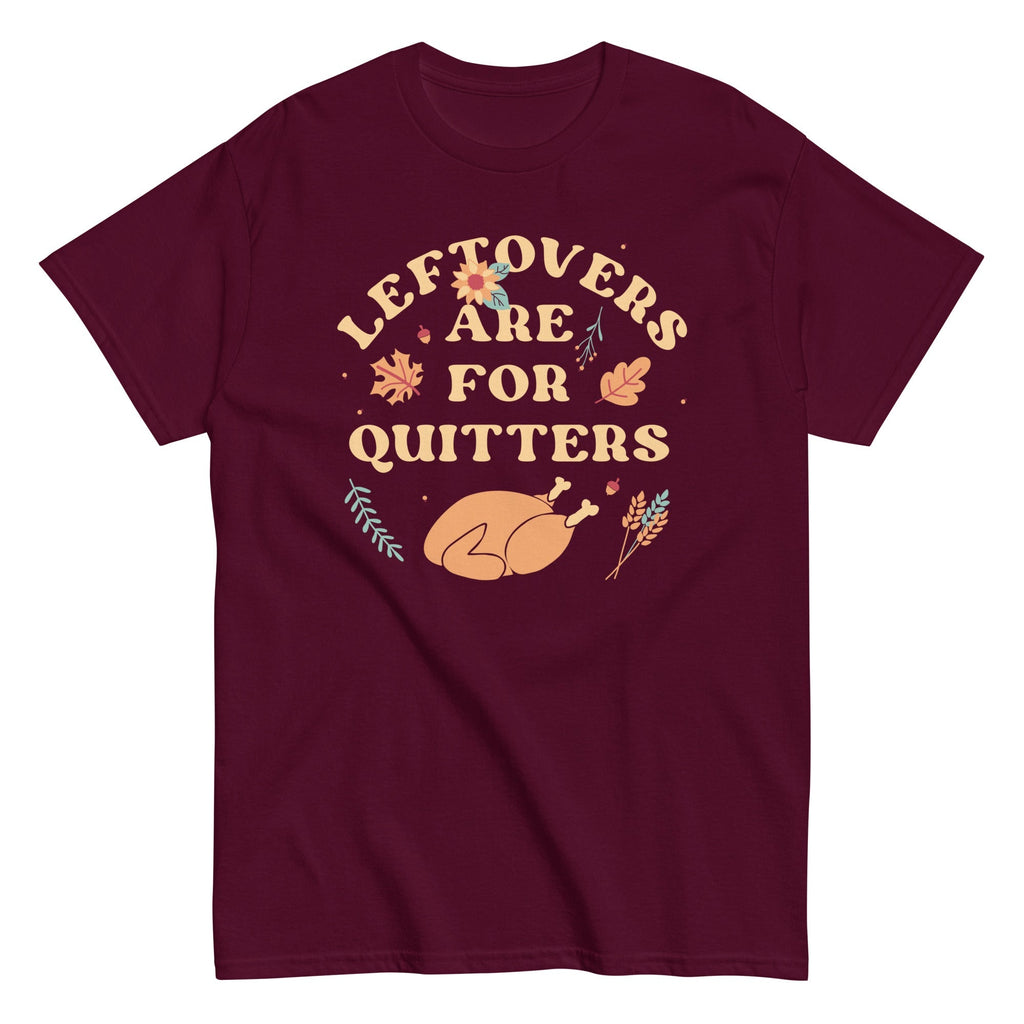 Leftovers Are For Quitters Men's Classic Tee