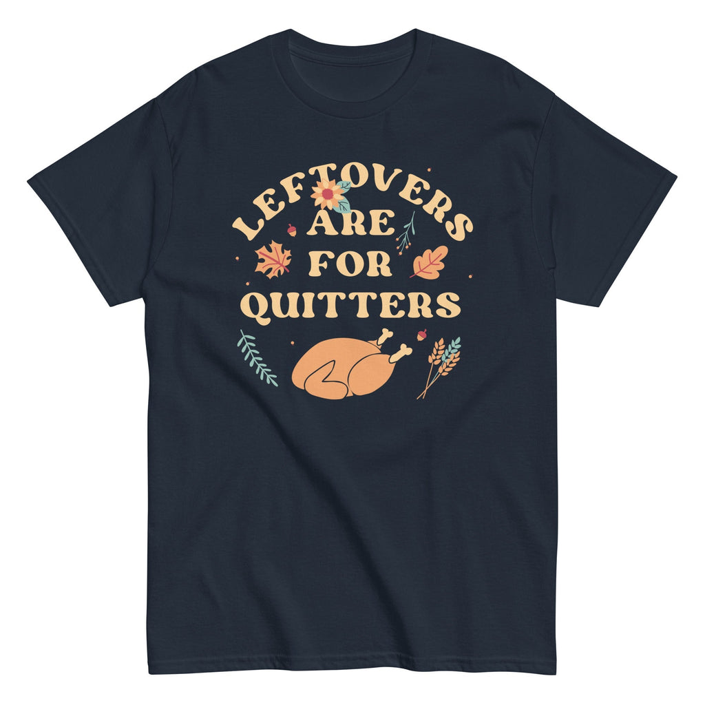 Leftovers Are For Quitters Men's Classic Tee