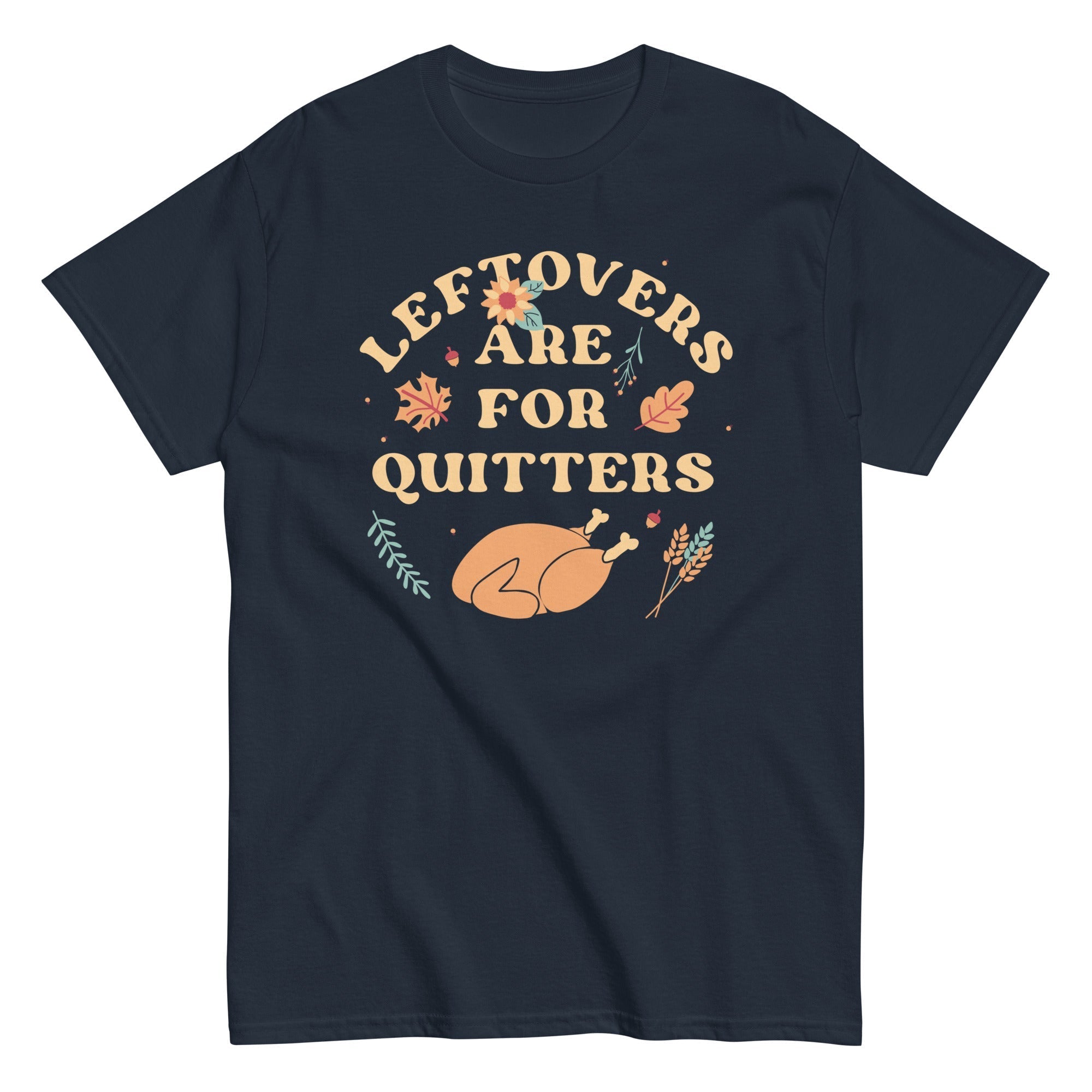 Leftovers Are For Quitters Men's Classic Tee