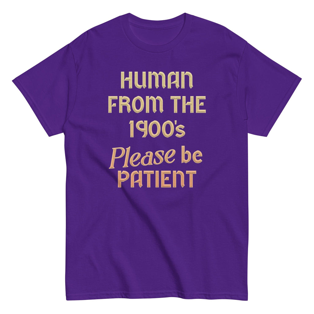 Human From The 1900's Please Be Patient Men's Classic Tee
