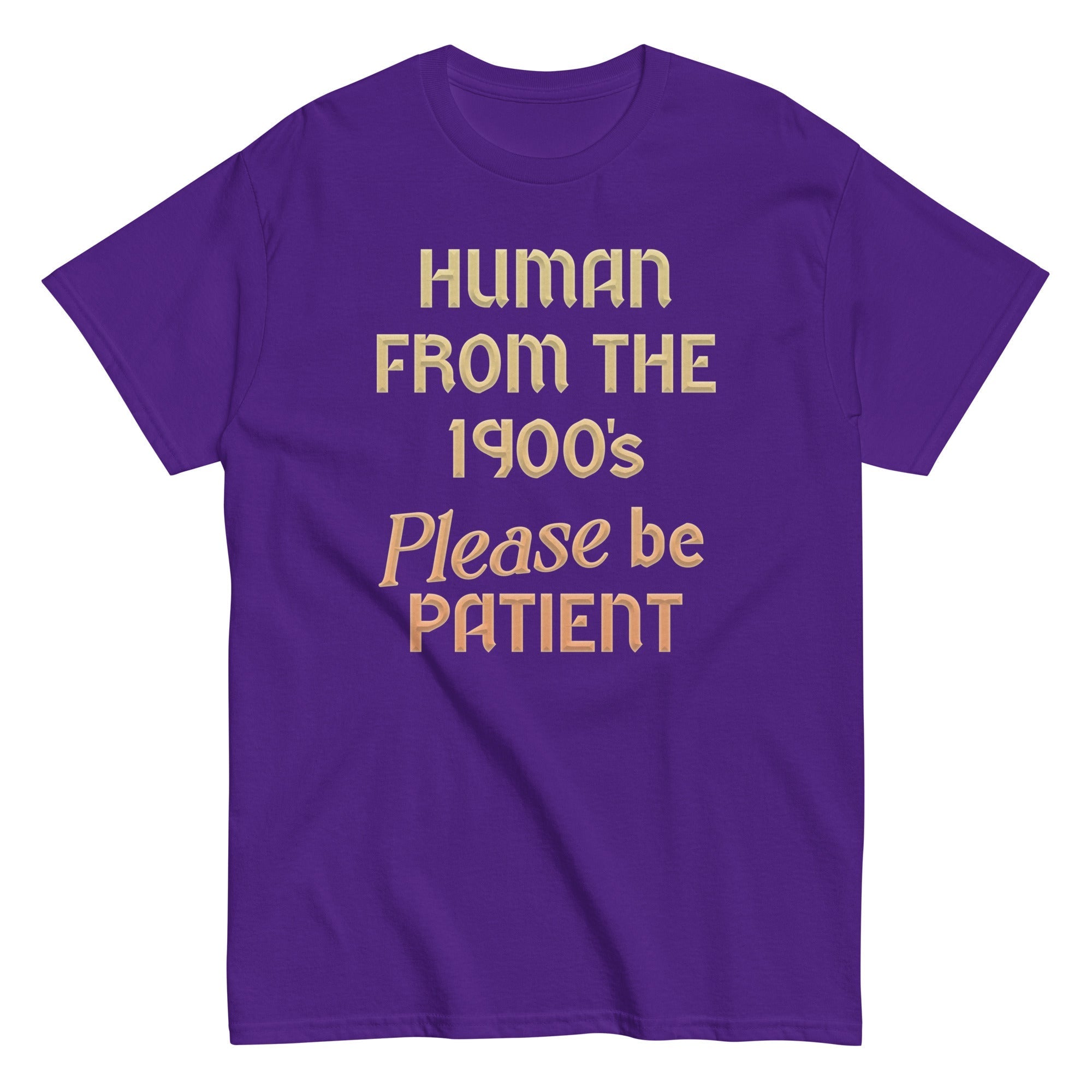 Human From The 1900's Please Be Patient Men's Classic Tee