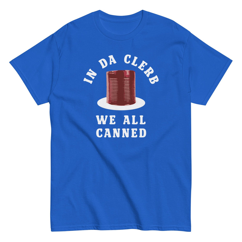 In Da Clerb We All Canned Men's Classic Tee
