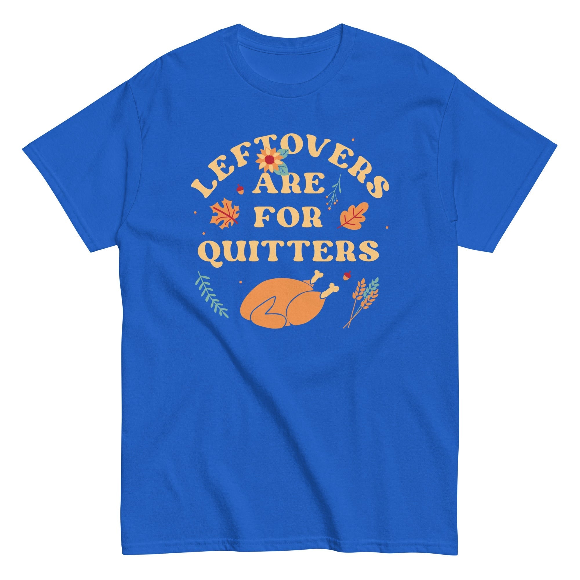 Leftovers Are For Quitters Men's Classic Tee