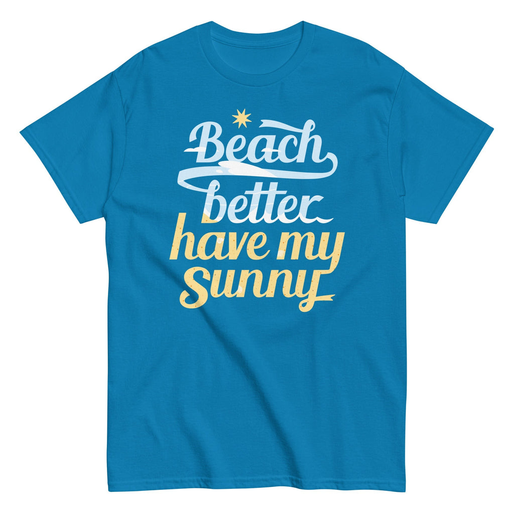 Beach Better Have My Sunny Men's Classic Tee