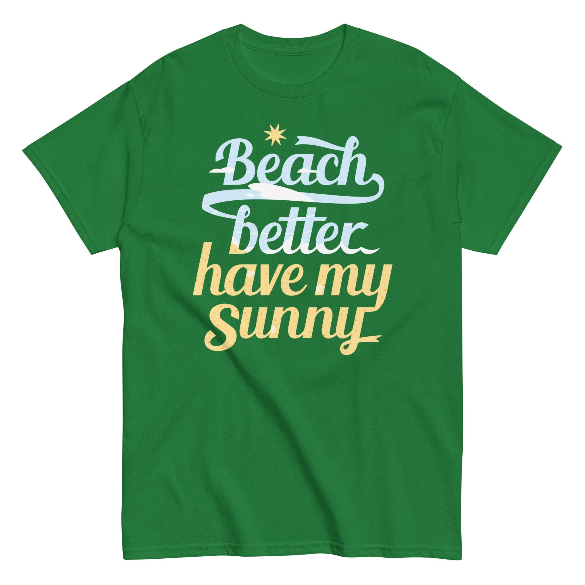 Beach Better Have My Sunny Men's Classic Tee