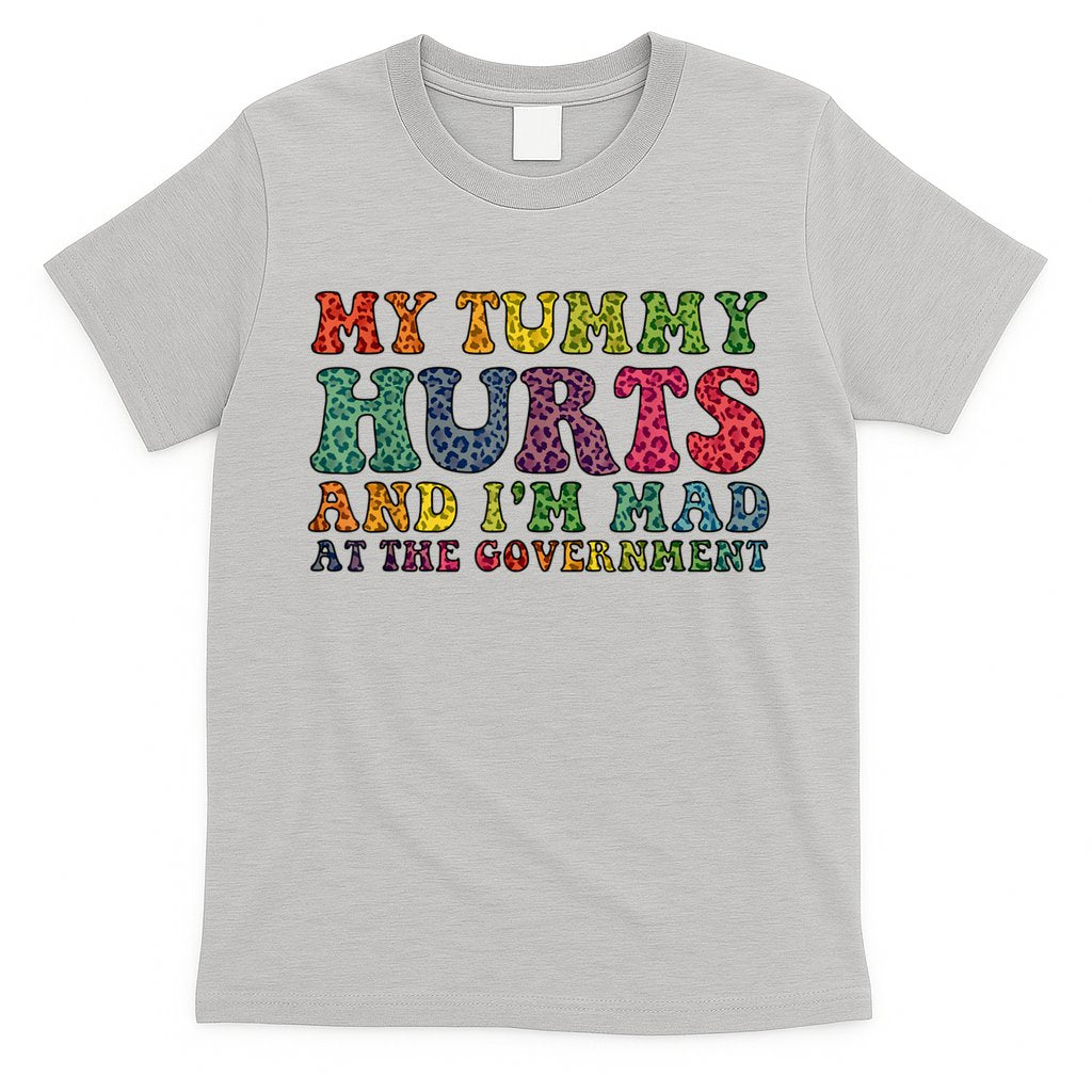Vintage My Tummy Hurts And I'm Mad At Government Retro T-Shirt