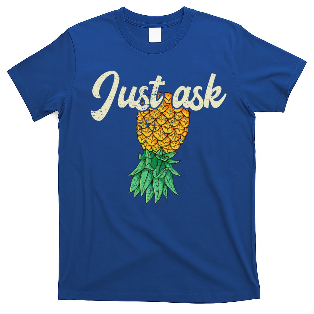 Vintage Upside Down Pineapple Just Ask Subtle Swinger Meaningful Gift T-Shirt