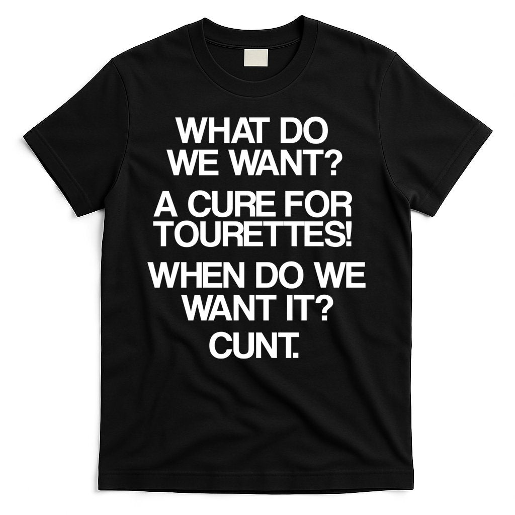 We Want A Cure For Tourettes T-Shirt