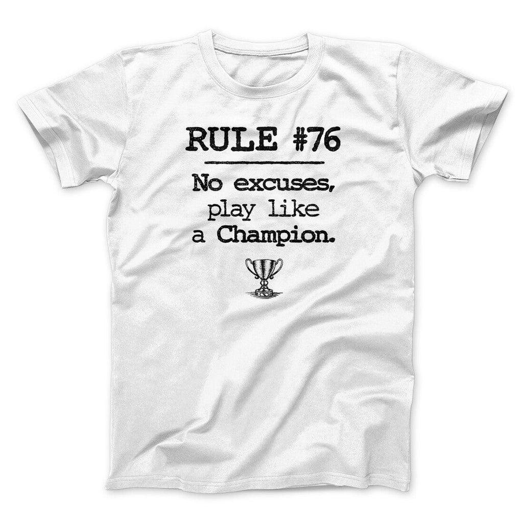 Rule 76 - No Excuses Funny Movie Men/Unisex T-Shirt
