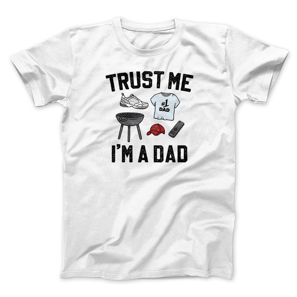 Trust Me I'm A Dad Funny Men/Unisex T-Shirt
