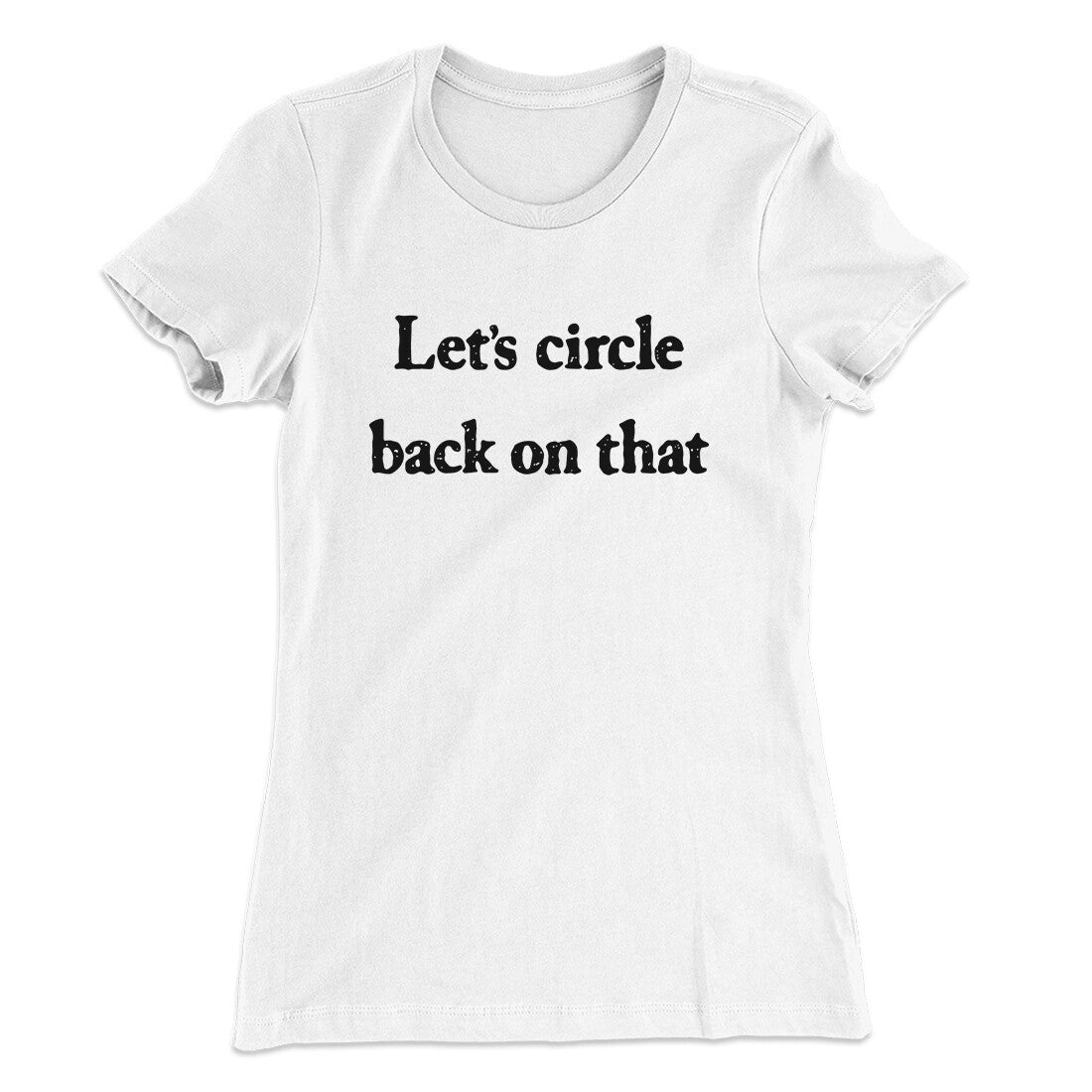 Letâ€™s Circle Back On That Funny Women's T-Shirt