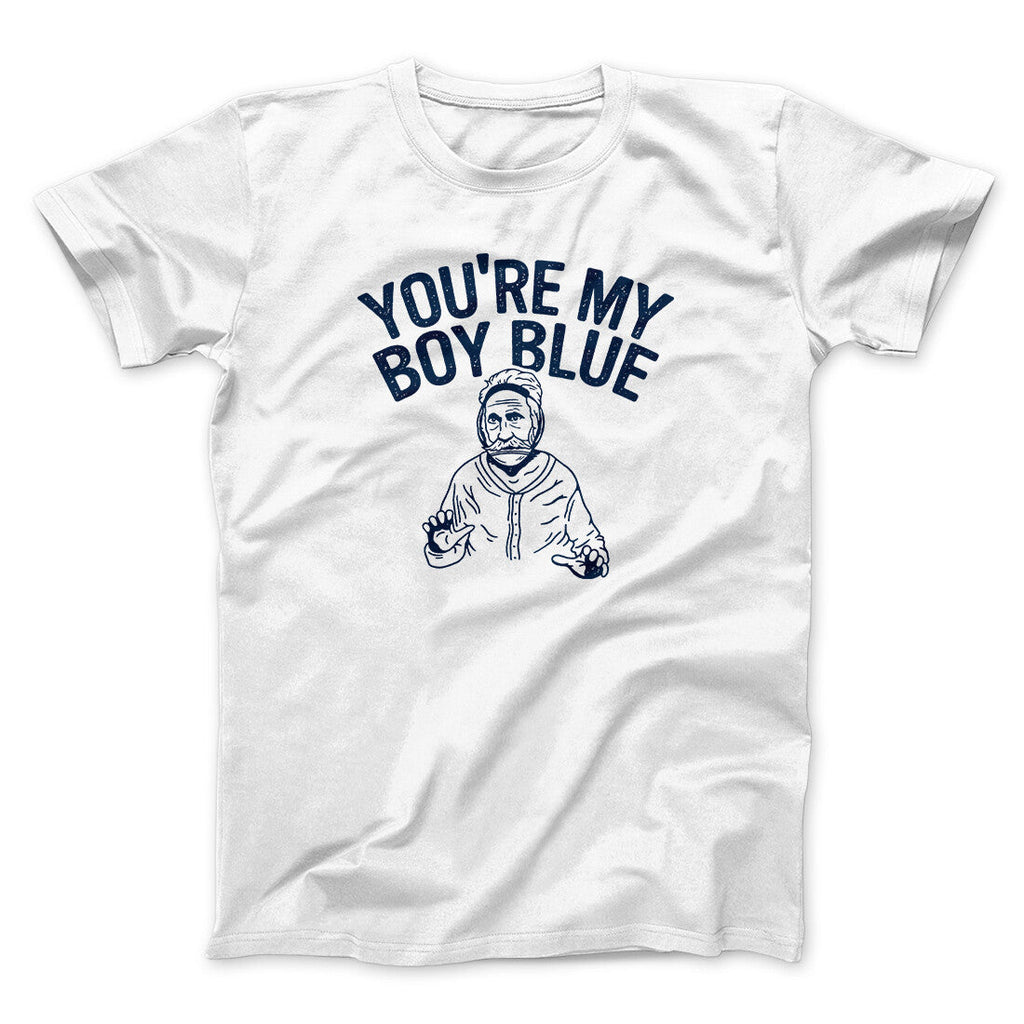 Youâ€™re My Boy Blue Funny Movie Men/Unisex T-Shirt