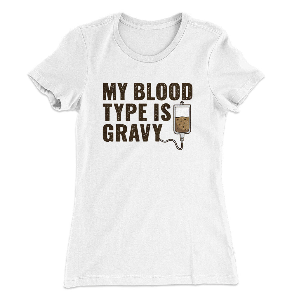 My Blood Type Is Gravy Funny Thanksgiving Women's T-Shirt