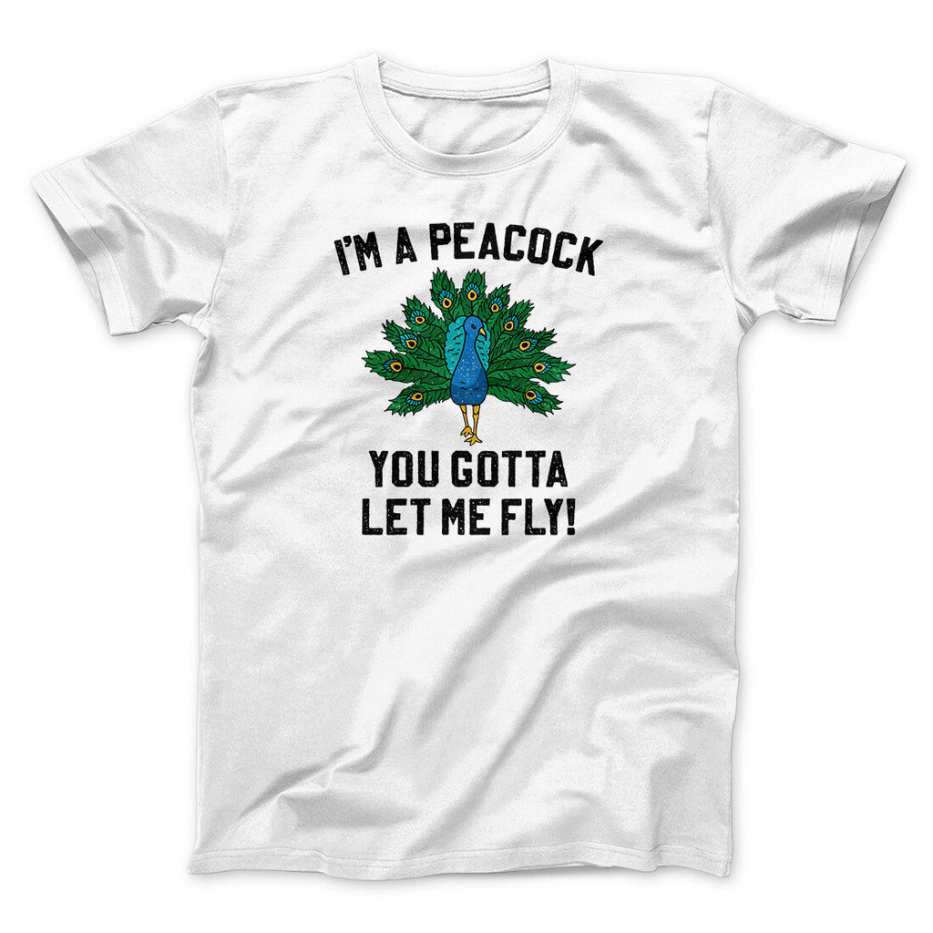I'm A Peacock You Gotta Let Me Fly Funny Movie Men/Unisex T-Shirt