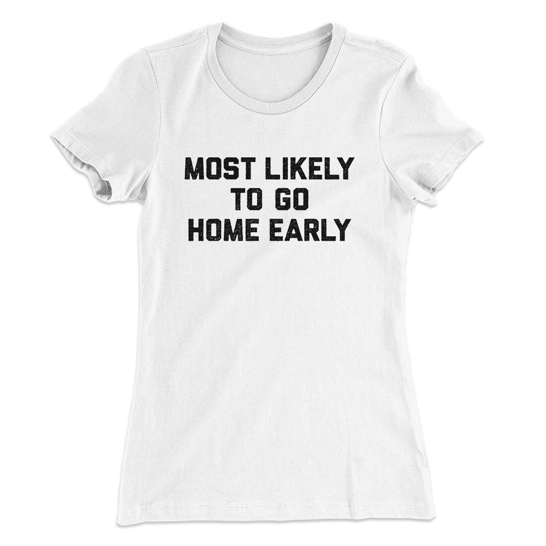 Most Likely To Leave Early Funny Women's T-Shirt