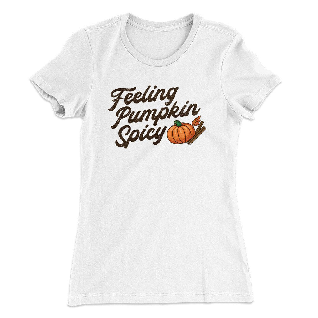 Feeling Pumpkin Spicy Funny Thanksgiving Women's T-Shirt