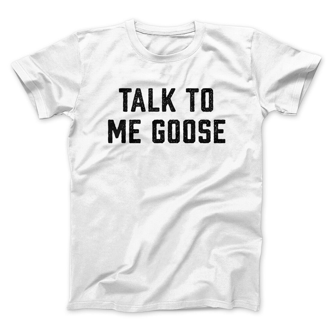 Talk To Me Goose Funny Movie Men/Unisex T-Shirt