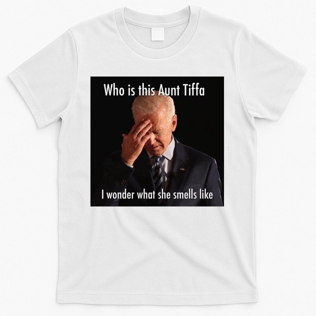 Who is Aunt Tiffa Joe Biden Funny Meme T-Shirt
