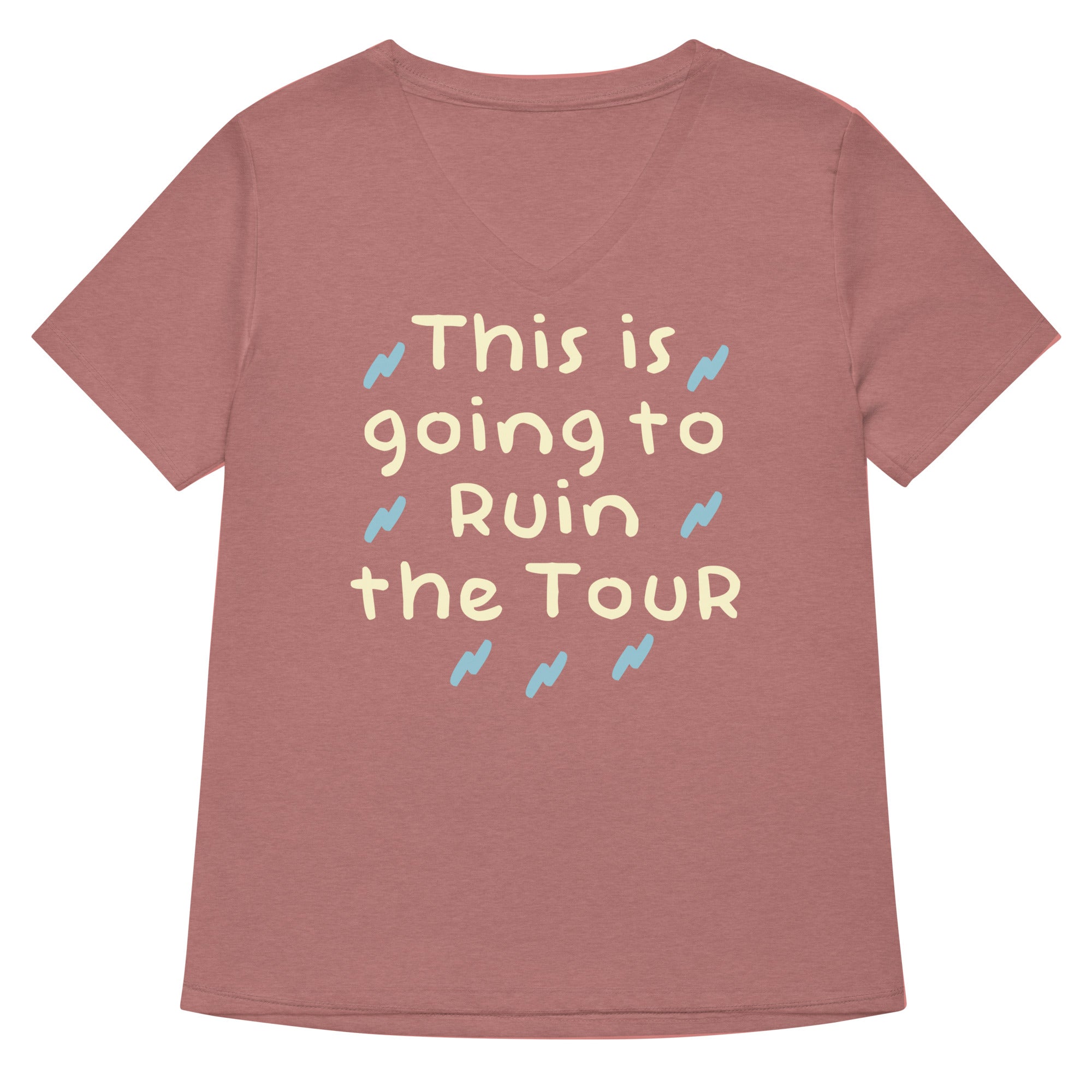 This Is Going To Ruin The Tour Women's V-Neck Tee