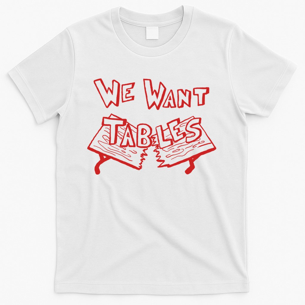 We Want Tables Wrestling Funny T-Shirt
