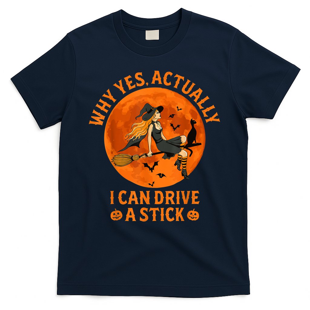 Why Yes Actually I Can Drive A Stick Funny Witch Costume T-Shirt